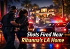 Woman Arrested for Firing Shots at Rihanna’s Los Angeles Home – Latest News