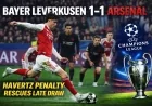 Bayer Leverkusen 1–1 Arsenal: Havertz Penalty Earns Late Draw | Champions League Result