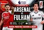 Arsenal vs Fulham Preview, Prediction, Team News & Lineups | Premier League 2026