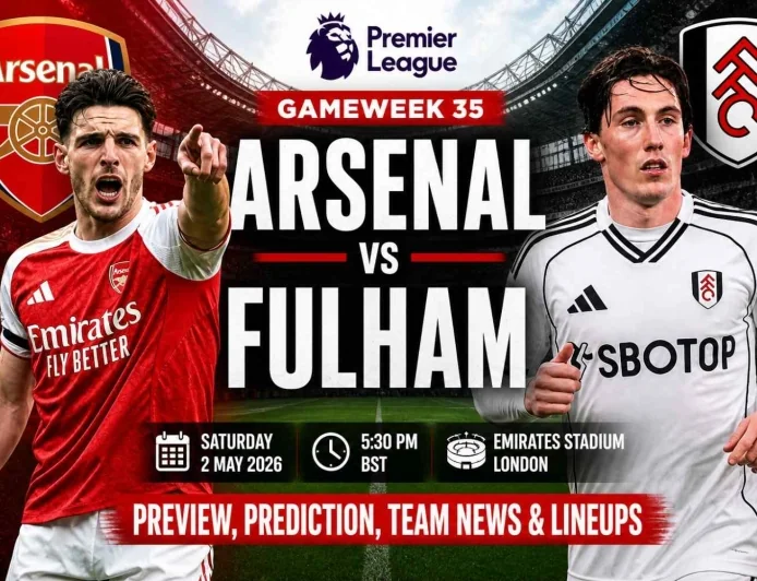 Arsenal vs Fulham Preview, Prediction, Team News & Lineups | Premier League 2026